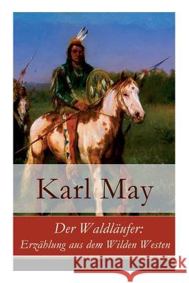 Der Waldläufer: Erzählung aus dem Wilden Westen May, Karl 9788026864141 E-Artnow - książka