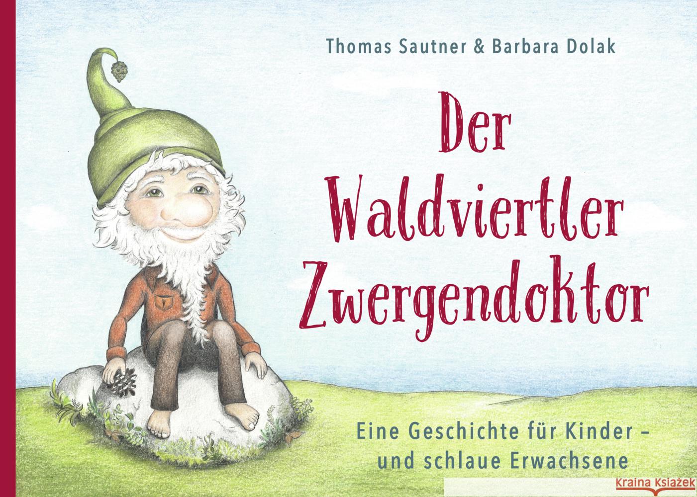 Der Waldviertler Zwergendoktor Sautner, Thomas 9783991370369 Berger & Söhne - książka