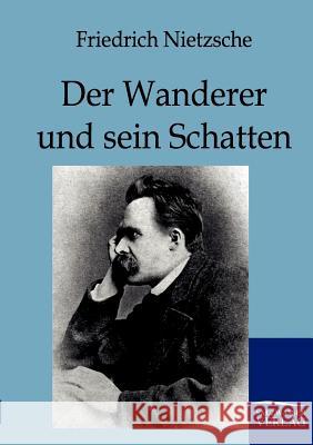 Der Wanderer Und Sein Schatten Nietzsche, Friedrich 9783861958260 Salzwasser-Verlag - książka