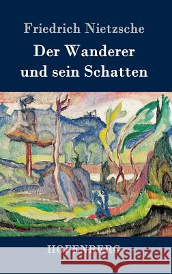 Der Wanderer und sein Schatten Friedrich Wilhelm Nietzsche 9783861995234 Hofenberg - książka