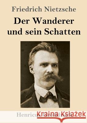 Der Wanderer und sein Schatten (Großdruck) Nietzsche, Friedrich Wilhelm 9783847853268 Henricus - książka