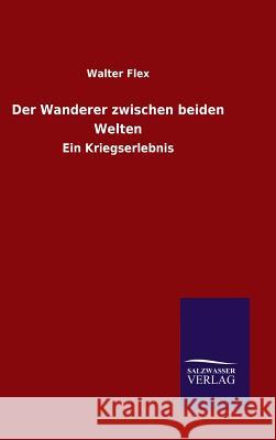 Der Wanderer zwischen beiden Welten Walter Flex 9783846078884 Salzwasser-Verlag Gmbh - książka