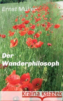 Der Wanderphilosoph Ernst Müller 9783734538278 Tredition Gmbh - książka