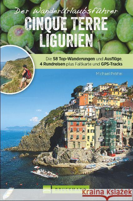 Der Wanderurlaubsführer Cinque Terre Ligurien : Die 58 Top-Wanderungen und Ausflüge, 4 Rundreisen plus Faltkarte und GPS-Tracks Pröttel, Michael 9783734311925 Bruckmann - książka