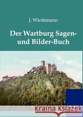 Der Wartburg Sagen und Bilder-Buch Wiedemann, J. 9783846001929 Salzwasser-Verlag - książka