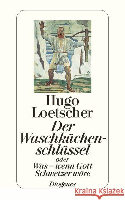 Der Waschküchenschlüssel oder Was, wenn Gott Schweizer wäre? Loetscher, Hugo   9783257216332 Diogenes - książka