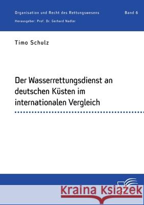 Der Wasserrettungsdienst an deutschen Küsten im internationalen Vergleich Gerhard Nadler, Timo Schulz 9783961467495 Diplomica Verlag - książka