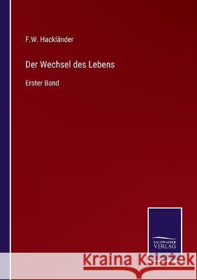 Der Wechsel des Lebens: Erster Band F W Hacklander   9783375085728 Salzwasser-Verlag - książka