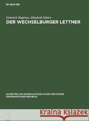 Der Wechselburger Lettner: Forschungen Und Denkmalpflege Heinrich Elisabeth Magirius Hütter, Elisabeth Hütter 9783112613757 De Gruyter - książka