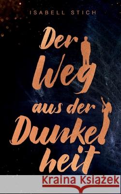 Der Weg aus der Dunkelheit Isabell Stich 9783754308844 Books on Demand - książka