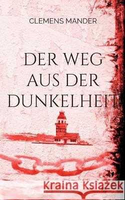 Der Weg aus der Dunkelheit Clemens Mander 9783756862023 Books on Demand - książka