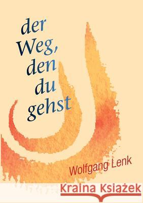 Der Weg, den du gehst Wolfgang Lenk 9783738668094 Books on Demand - książka