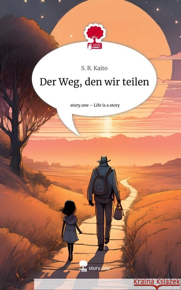 Der Weg, den wir teilen. Life is a Story - story.one S. R. Kaito 9783711567277 Storylution - książka