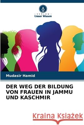 Der Weg Der Bildung Von Frauen in Jammu Und Kaschmir Mudasir Hamid 9786207516674 Verlag Unser Wissen - książka