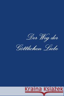 Der Weg der Göttlichen Liebe Helge Mercker (compiler) 9780359084159 Lulu.com - książka