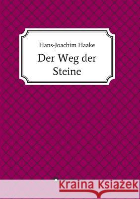 Der Weg der Steine Haake, Hans-Joachim 9783743982482 Tredition Gmbh - książka