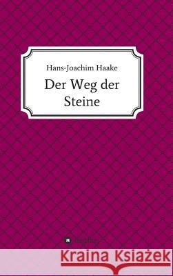 Der Weg der Steine Haake, Hans-Joachim 9783743982499 Tredition Gmbh - książka