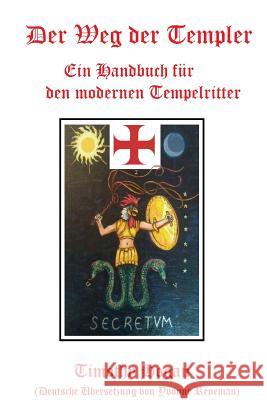 Der Weg der Templer: Ein Handbuch für den modernen Tempelritter Hogan, Timothy 9781365527661 Lulu.com - książka