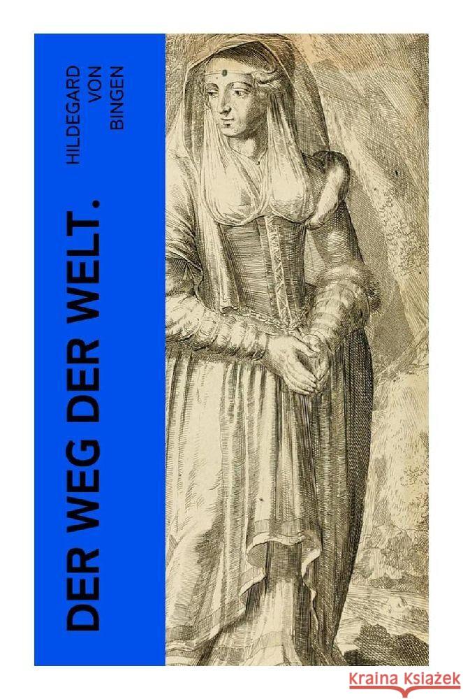 Der Weg der Welt. Hildegard von Bingen 9788027365456 e-artnow - książka