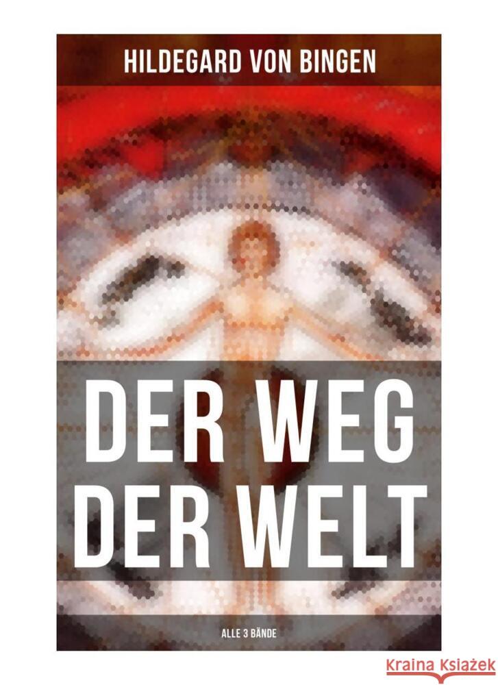 Der Weg der Welt (Alle 3 Bände) Hildegard von Bingen 9788027256969 Musaicum Books - książka