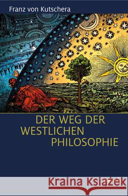 Der Weg Der Westlichen Philosophie Von Kutschera, Franz 9783957431417 mentis-Verlag - książka