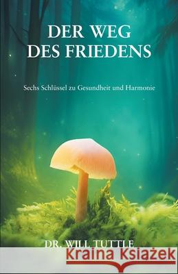 Der Weg des Friedens Will Tuttle 9783952643570 Karuna - książka