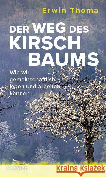 Der Weg des Kirschbaums Thoma, Erwin 9783711003294 EcoWing - książka