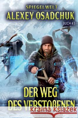 Der Weg des Verstoßenen (Spiegelwelt Buch #3): LitRPG-Serie Osadchuk, Alexey 9788076191877 Magic Dome Books - książka