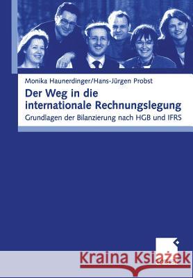Der Weg in Die Internationale Rechnungslegung: Grundlagen Der Bilanzierung Nach Hgb Und Ifrs Haunderdinger, Monika 9783409125611 Gabler Verlag - książka