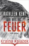 Der Weg ins Feuer Kent, Kathleen 9783518472965 Suhrkamp