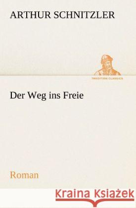 Der Weg ins Freie Schnitzler, Arthur 9783842420410 TREDITION CLASSICS - książka