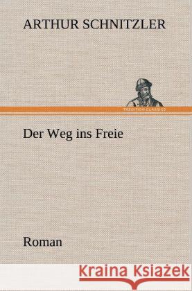 Der Weg ins Freie Schnitzler, Arthur 9783847266396 TREDITION CLASSICS - książka