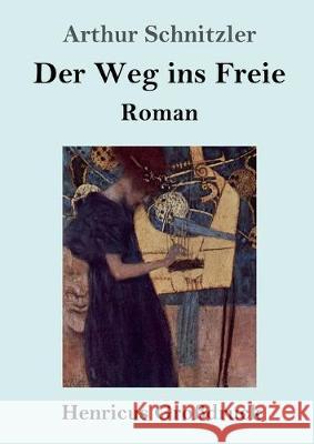 Der Weg ins Freie (Großdruck): Roman Arthur Schnitzler 9783847826132 Henricus - książka