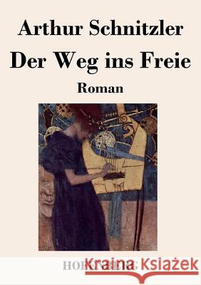Der Weg ins Freie: Roman Arthur Schnitzler 9783843018173 Hofenberg - książka