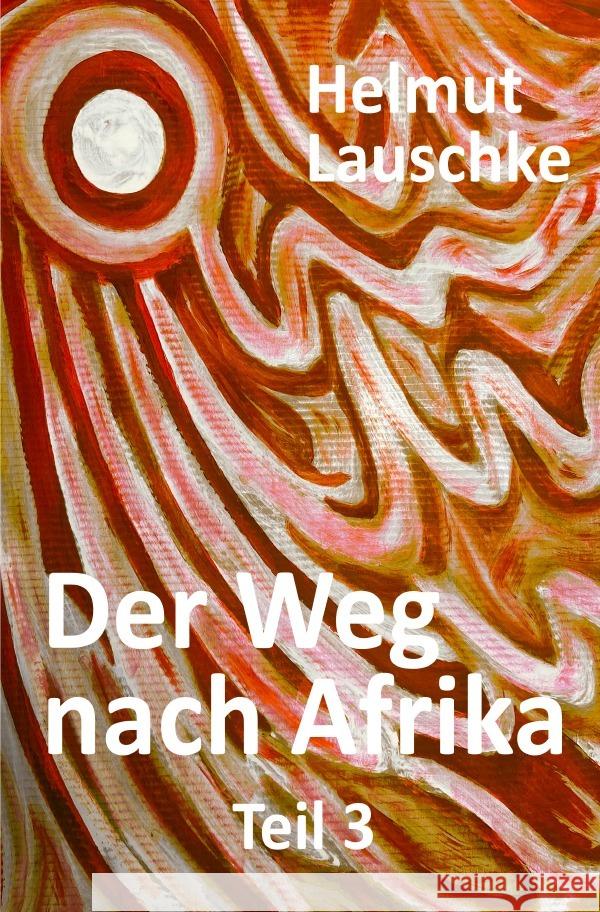 Der Weg nach Afrika Lauschke, Helmut 9783754119396 epubli - książka