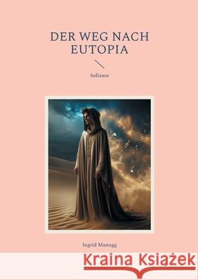 Der Weg nach Eutopia: Solizare Ingrid Manogg 9783695117925 Bod - Books on Demand - książka