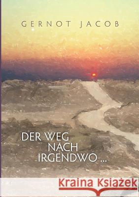 Der Weg nach irgendwo ... Gernot Jacob Gisela Hoffmann 9783842391178 Books on Demand - książka