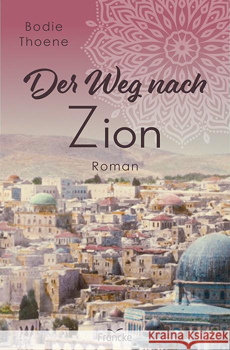 Der Weg nach Zion Thoene, Bodie 9783963623196 Francke-Buch - książka