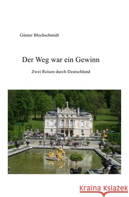 Der Weg war ein Gewinn : Zwei Reisen durch Deutschland Blechschmidt, Günter 9783746767314 epubli - książka