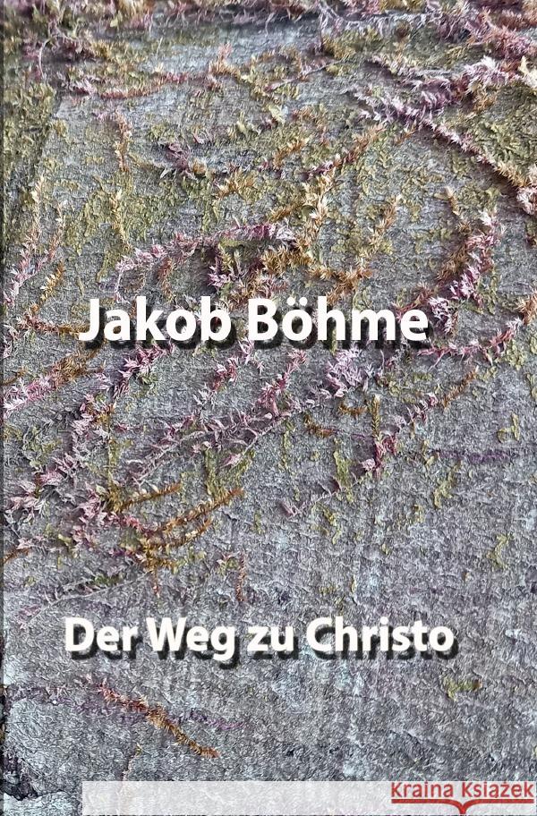 Der Weg zu Christo Böhme, Jakob 9783754955888 epubli - książka