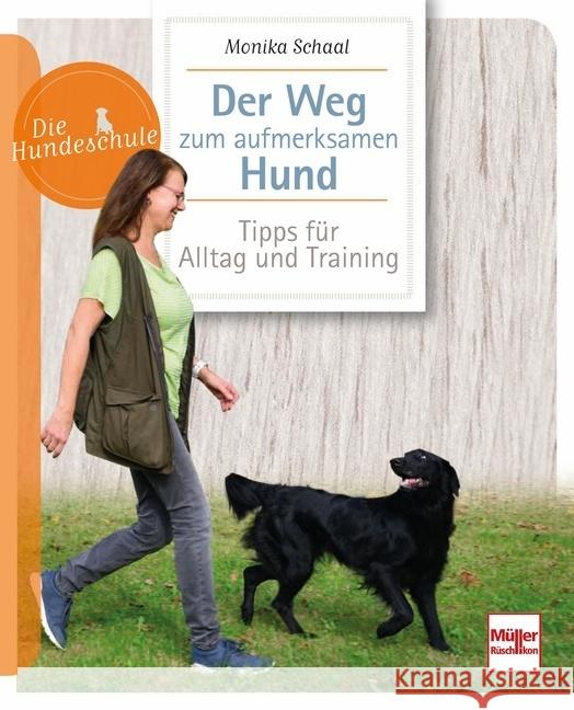 Der Weg zum aufmerksamen Hund : Tipps für Alltag und Training Schaal, Monika 9783275022014 Müller Rüschlikon - książka