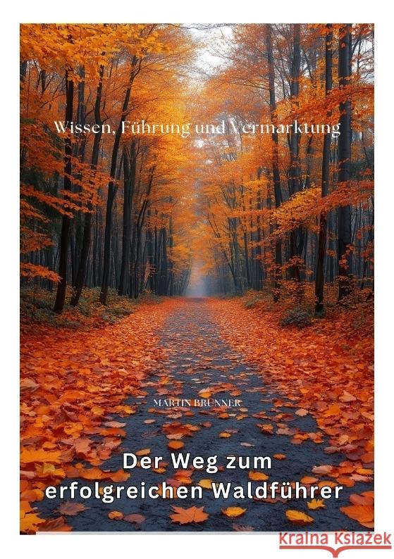 Der Weg zum erfolgreichen Waldführer Brunner, Martin 9783384415547 tredition - książka