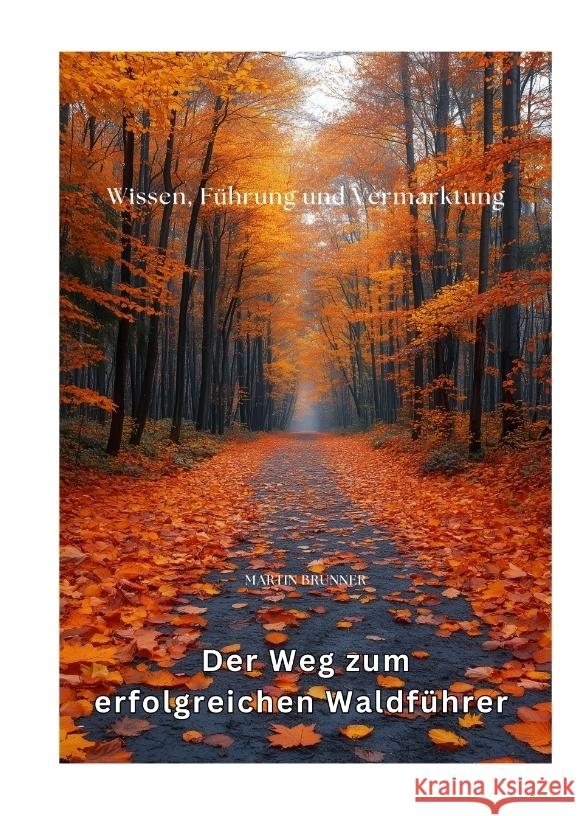 Der Weg zum erfolgreichen Waldführer Brunner, Martin 9783384415554 tredition - książka