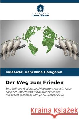 Der Weg zum Frieden Galagama, Indeewari Kanchana 9786208756895 Verlag Unser Wissen - książka