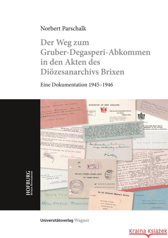 Der Weg zum Gruber-De Gasperi-Abkommen in den Akten des Diözesanarchivs Brixen Parschalk, Norbert 9783703065804 Universitätsverlag Wagner - książka