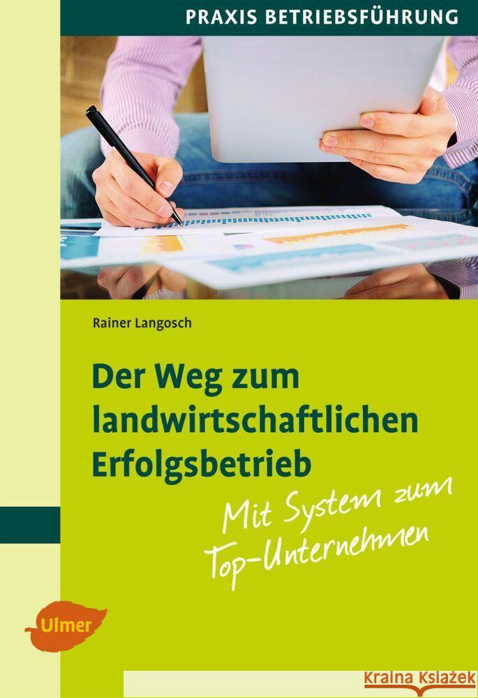Der Weg zum landwirtschaftlichen Erfolgsbetrieb : Mit System zum Top-Unternehmen Langosch, Rainer 9783800177820 Ulmer (Eugen) - książka