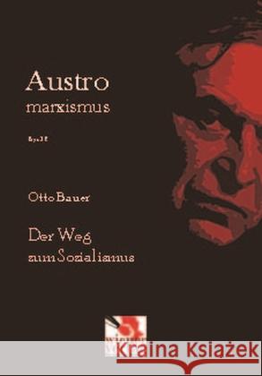 Der Weg zum Sozialismus Bauer, Otto 9783944690414 Wiener Verlag für Sozialforschung - książka