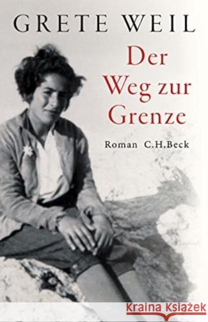 Der Weg zur Grenze Weil, Grete, Richardsen, Ingvild 9783406791062 Beck - książka