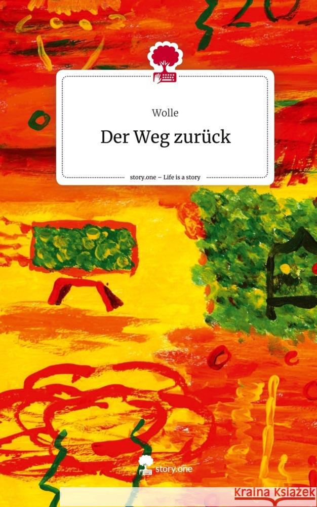 Der Weg zurück. Life is a Story - story.one Wolle 9783711556714 story.one publishing - książka