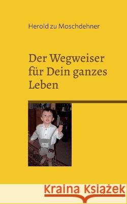 Der Wegweiser f?r Dein ganzes Leben: Der Ratgeber, Lenker und Impulsgeber Herold Z 9783746091839 Bod - Books on Demand - książka